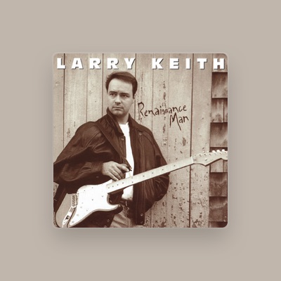 Listen to Larry Keith, watch music videos, read bio, see tour dates & more!