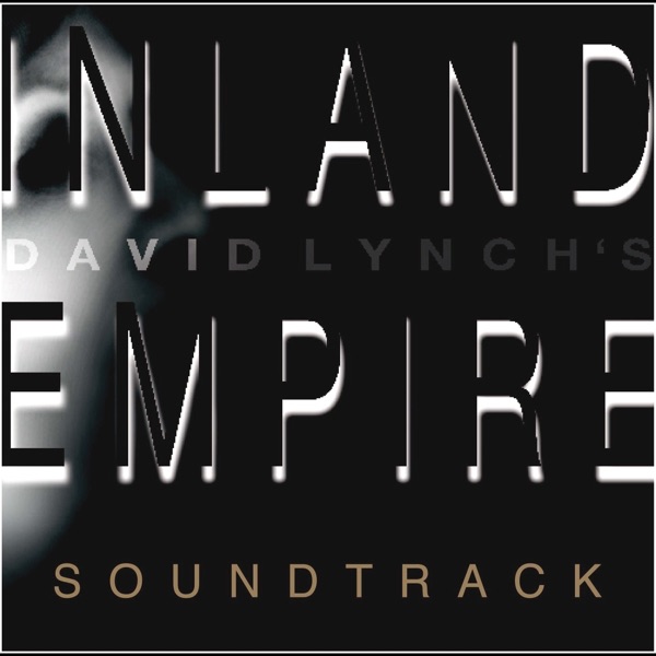 INLAND EMPIRE (Motion Picture Soundtrack) - Album by Various