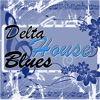 Delta House Blues