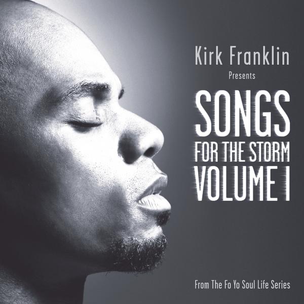 Kirk Franklin Presents: Songs For The Storm, Volume 1 by Kirk Franklin