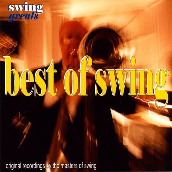 Swing Greats: The Best of Swing