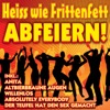 Heiss wie Frittenfett: Abfeiern!