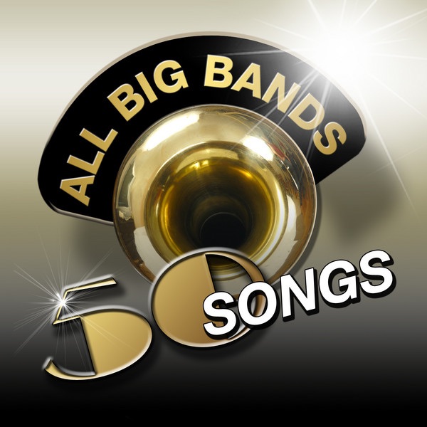 All Big Bands - 50 Songs