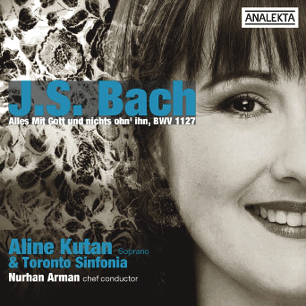 Обложка альбома «Bach: Alles mit Gott und nichts ohn' ihn, BWV 1127» — Aline Kutan, Nurhan Arman & Sinfonia Toronto