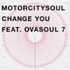 Change You Feat. Ovasoul 7 (Shur-I-Kan Remix) [feat. Ovasoul 7]