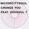 Motorcitysoul - Change You Feat. Ovasoul 7 (Shur-I-Kan Remix) [feat. Ovasoul 7]