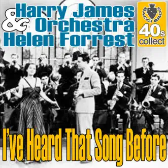 I've heard that song before (Digitally Remastered) - Single by Harry James and His Orchestra & Helen Forrest album reviews, ratings, credits