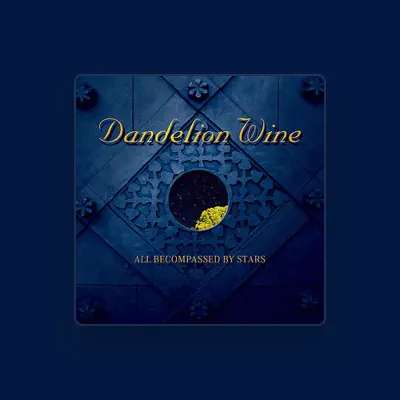 Listen to Dandelion Wine, watch music videos, read bio, see tour dates & more!