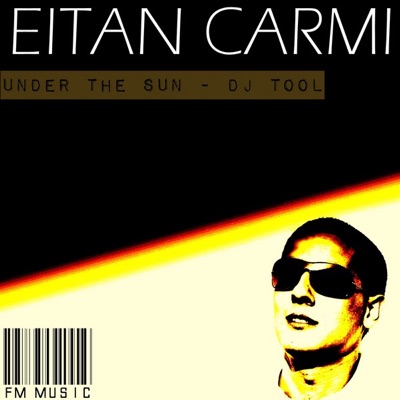 Eitan Carmi - Under The Sun (DJ Tool)