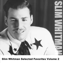 Slim Whitman - Selected Favorites, Volume 2 - Slim Whitman