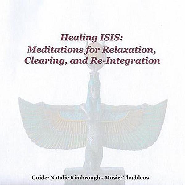 Healing ISIS: Meditations for Relaxation, Clearing, and Re-Integration artwork