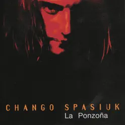 La Ponzoña - Chango Spasiuk