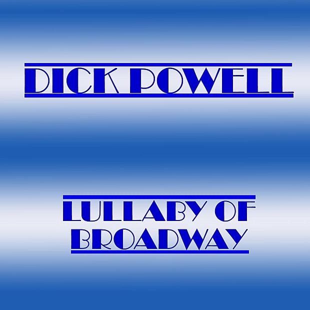 Обложка альбома «Lullaby of Broadway» — Dick Powell
