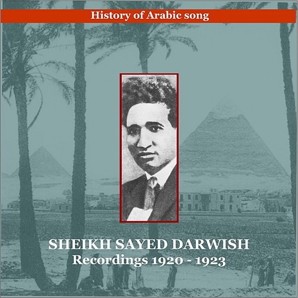 Sampul Sayed Darwish / History of Arabic Song: Recordings 1920 - 1923