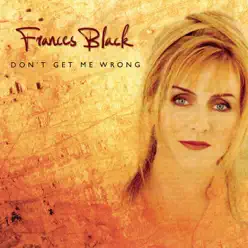 Don't Get Me Wrong - Frances Black