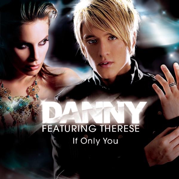 Обложка альбома «If Only You (Radio Version) [feat. Therese] - Single» — Danny
