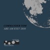 Commander Tom - Are Am Eye?