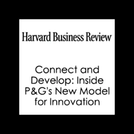 Connect and Develop: Inside P&G's New Model for Innovation (Harvard Business Review) (Unabridged)