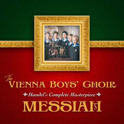 The Vienna Boys' Choir: Messiah - Handel's Complete Masterpiece