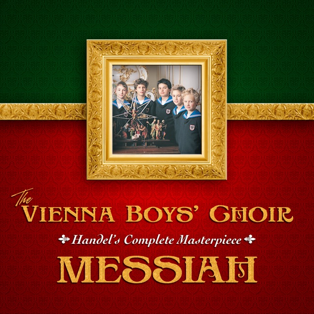 The Vienna Boys' Choir: Messiah - Handel's Complete Masterpiece