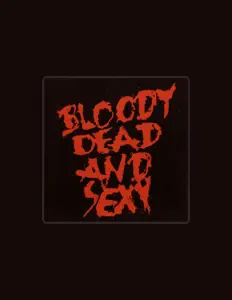 Listen to Bloody Dead and Sexy, watch music videos, read bio, see tour dates & more!
