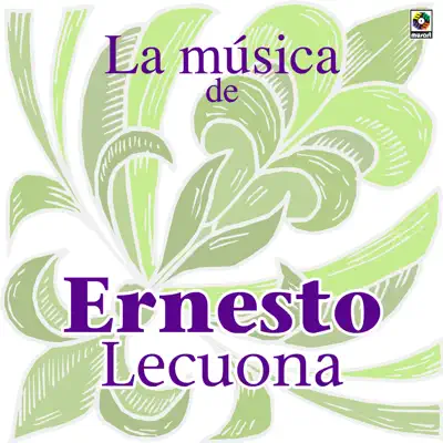 La Musica de Ernesto Lecuona - Ernesto Lecuona