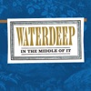 Waterdeep - In the Middle of It