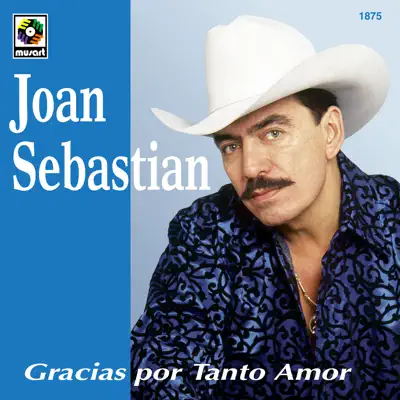 Gracias Por Tanto Amor - Joan Sebastian