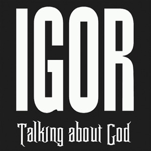 Igor - Talking about god - Single