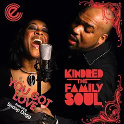 You Got Love - Single - Kindred the Family Soul You Got Love - Single - Kindred the Family Soul