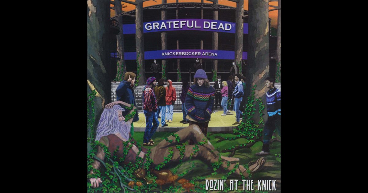 ‎Dozin' At the Knick: Knickerbocker Arena - Album by Grateful Dead ...