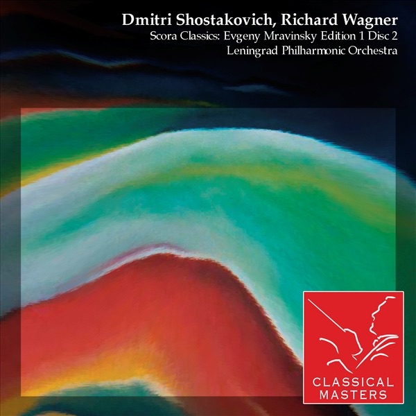 Dmitri Shostakovich, Richard Wagner - Scora Classics (Evgeny Mravinsky Edition 1, Disc 2)