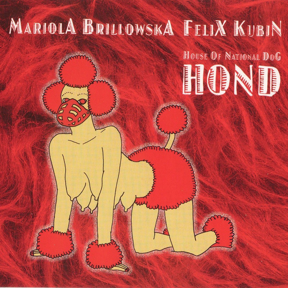 Обложка альбома «H.O.N.D. - House of National Dog» — Felix Kubin & Mariola Brillowska