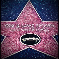 You'll Never Be Famous - 9DM & Lawz Spoken