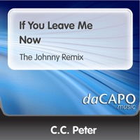 C.C. Peter - If You Leave Me Now (The Johnny Remix)