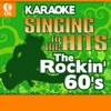 Karaoke - Singing to the Hits: The Rockin' 60's (Re-Recorded Versions), 2007