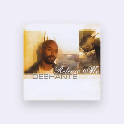 Listen to Deshante, watch music videos, read bio, see tour dates & more!