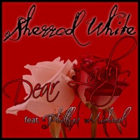 Dear Lady (feat. Phillip Micheal) - Single - Sherrod White