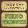 The Fray Piano Tribute: You Found Me - Single