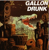 Gallon Drunk - Gallon Drunk