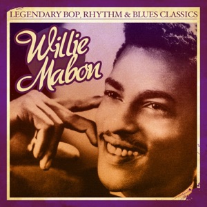 Legendary Bop, Rhythm & Blues Classics: Willie Mabon (Remastered) - Single