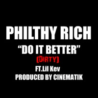 Do It Better (feat. Lil Kev) - Single - Philthy Rich