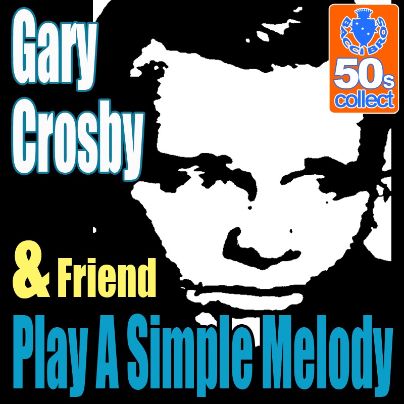 Обложка альбома «Play a Simple Melody (Remastered) - Single» — Gary Crosby & Friend