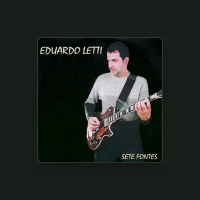 Listen to Eduardo Letti, watch music videos, read bio, see tour dates & more!
