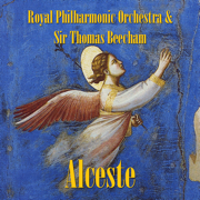 Alceste - Royal Philharmonic Orchestra & Sir Thomas Beecham