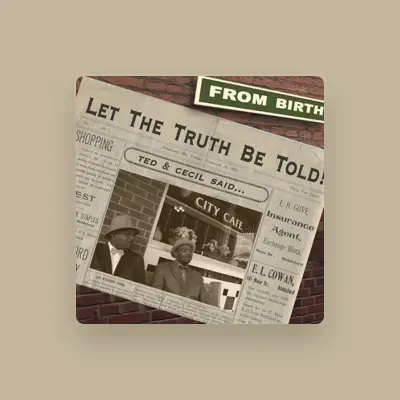 Listen to From Birth, watch music videos, read bio, see tour dates & more!
