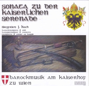 Sonata Zu Der Kaiserlichen Serenade - Barockmusik Am Kaiserhof Zu Wien