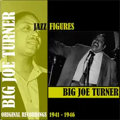 Jazz Figures / Big Joe Turner (1941-1946) - Big Joe Turner Jazz Figures / Big Joe Turner (1941-1946) - Big Joe Turner