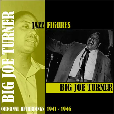 Jazz Figures / Big Joe Turner (1941-1946) - Big Joe Turner Jazz Figures / Big Joe Turner (1941-1946) - Big Joe Turner