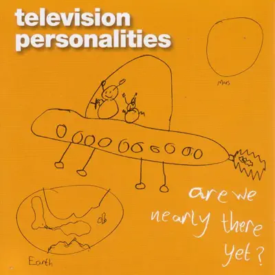 Are We Nearly There Yet? - Television Personalities